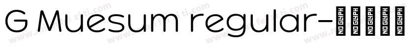 G Muesum regular字体转换